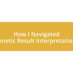 How I Navigated Genetic Result Interpretations